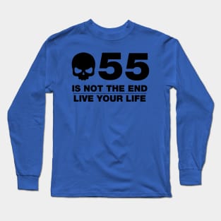 55 Is Not The End - Birthday Shirt (Black Text) Long Sleeve T-Shirt